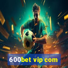 600bet vip com